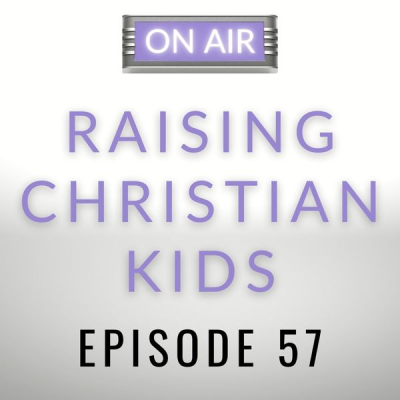 Raising-Christian-Kids-Episode-57