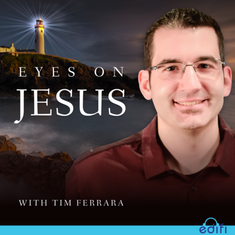 Eyes On Jesus Podcast Edifi