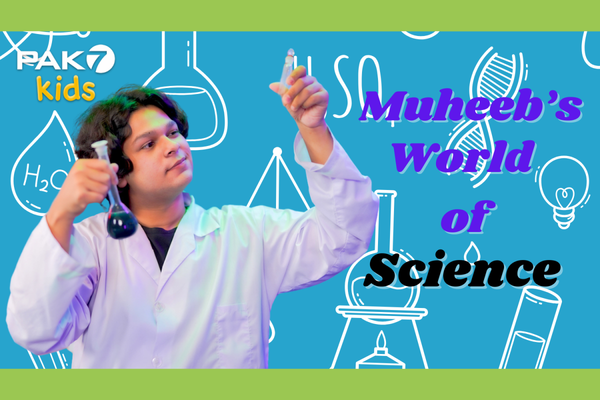 [PAK7 kids] Muheeb's World of Science